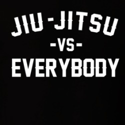 Jiu-jitsu Vs Everybody Martial Arts Enthusiast T Shirt 38505694