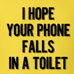 I Hope Your Phone Falls In A Toilet Sarcastic Funny T Shirt 38522482
