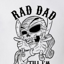 Rad Dad Till I'm Dead Cool T Shirt 38522484
