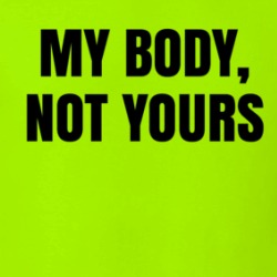 My Body Not Yours Empowerment T Shirt 38522485