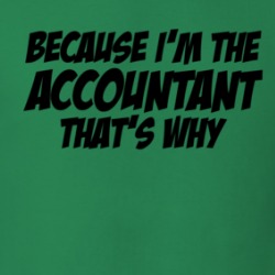 Because I'm The Accountant That's Why Sarcastic T Shirt 38523178