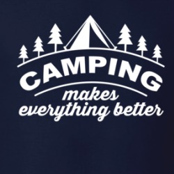 Camping Makes Everything Better Outdoorsman T Shirt 38523179