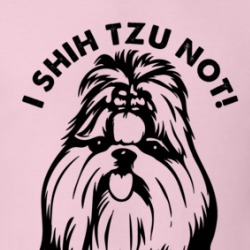 I Shih Tzu Not Funny Dog Lovers T Shirt 38523191
