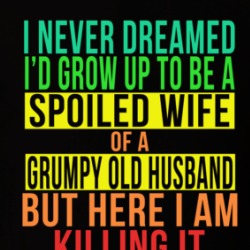 Never Dreamed I'd Be A Spoiled Wife Of A Grumpy Husband Funny T Shirt 38548959