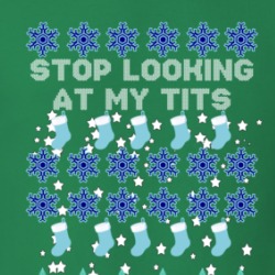Stop Looking At My Tits Funny Ugly Christmas Sweater T Shirt 38548962