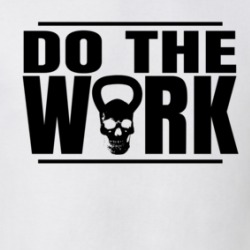Do The Work Kettlebell Weightlifting Workout T Shirt 38564944