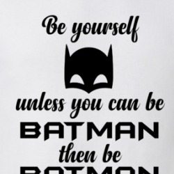 Be Yourself Unless You Can Be Batman Funny Superhero T Shirt 38589520
