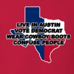 Live In Austin Vote Democrat Wear Cowboy Boots Confuse People Funny T Shirt 38589521