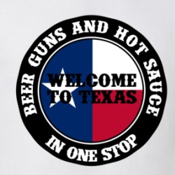 Beer Guns And Hot Sauce In One Stop Welcome To Texas Funny T Shirt 38589531