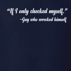 If I Only Checked Myself Guy Who Wrecked Himself Funny T Shirt 38589539