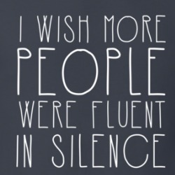 I Wish More People Were Fluent In Silence Funny T Shirt 38589543