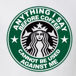 Anything I Say Before Coffee Cannot Be Used Against Me Funny T Shirt 38589546