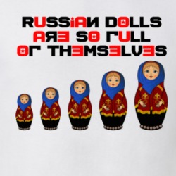 Russian Dolls Are So Full Of Themselves Cute Matryoshka Doll T Shirt 38589548