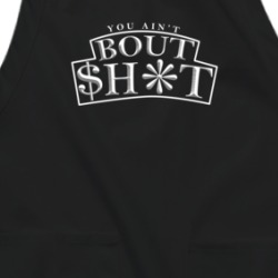 You Ain't Bout Shit Funny Apron 38597181