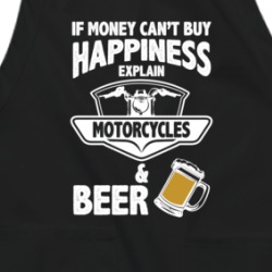 If Money Can't Buy Happiness Explain Motorcycles And Beer Funny Apron 38597280