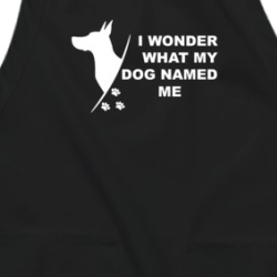 I Wonder What My Dog Named Me Funny Apron 38597328