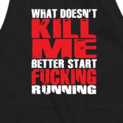 What Doesn't Kill Me Better Start Running Sarcastic Apron 38597337
