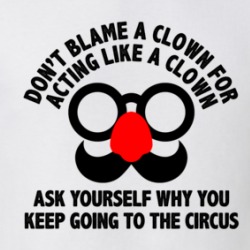 Don't Blame A Clown For Acting Like A Clown Sarcastic T Shirt 38602012