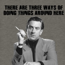 There Are Three Ways Of Doing Things Casino Ace De Niro Movie Quote Fan T Shirt 38623309