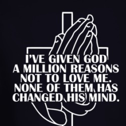 I've Given God A Million Reasons Not To Love Me Quote Long Sleeve T Shirt 38663748