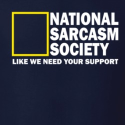 National Sarcasm Society Like We Need Your Help Funny T Shirt 38728300