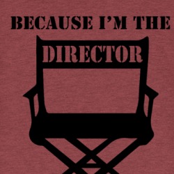 Because I'm The Director Funny Bossy T Shirt 38729605