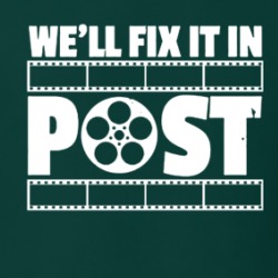 We'll Fix It In Post Funny Director Slang T Shirt 38729607