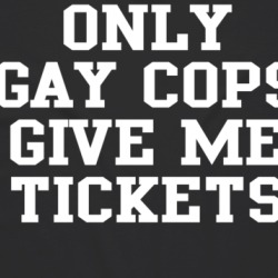 Back Print Only Gay Cops Give Me Tickets Funny Parody Biker T Shirt 38740242