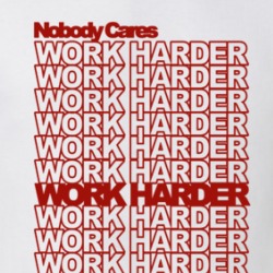 Nobody Cares Work Harder Work Harder Motivational T Shirt 38764990