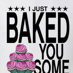 I Just Baked You Some Shut The Fucupcakes T Shirt 38829505