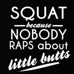 Squat Nobody Raps About Little Butts T Shirt 38860936
