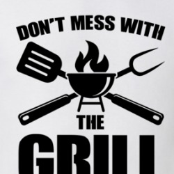 Don't Mess With The Grill T Shirt 38983772