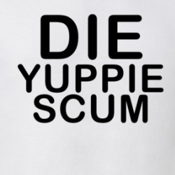 Die Yuppie Scum T Shirt 38983780