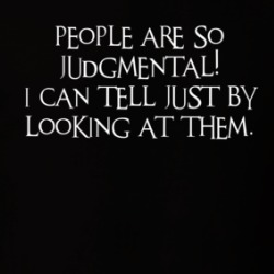 People Are So Judgmental T Shirt 39046675
