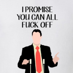 I Promise You Can All Fuck Off Politician T Shirt 39046683