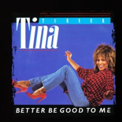 Tina Turner Better Be Good To Me T Shirt 39115656