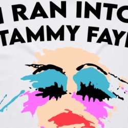 I Ran Into Tammy Faye At The Mall T Shirt 39116087