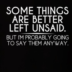 Some Things Are Better Left Unsaid T Shirt 39129441