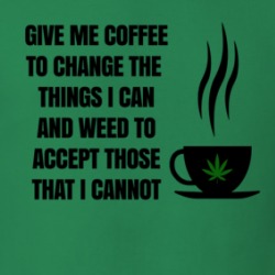 Give Me Weed To Accept The Things I Cannot Change T Shirt 39131574