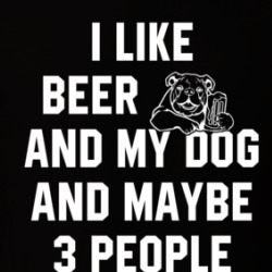 I Like Beer And My Dog And 3 People T Shirt 39143148