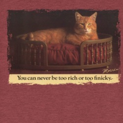 You Can Never Be Too Rich Or Too Finicky Morris The Cat T Shirt 39185351
