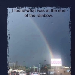 I Found What Was At The End Of The Rainbow Liquor Store T Shirt 39220411