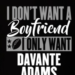 I Don't Want A Boyfriend I Only Want Davante Adams T Shirt 39232133