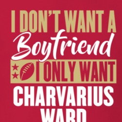 I Don't Want A Boyfriend I Only Want Charvarius Ward T Shirt 39232140