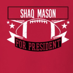Shaq Mason For President T Shirt 39232153
