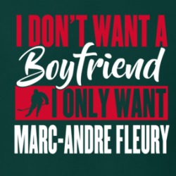 I Don't Want A Boyfriend I Only Want Marc-andre Fleury T Shirt 39232171