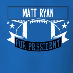 Matt Ryan For President T Shirt 39232185