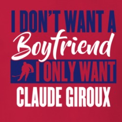 I Don't Want A Boyfriend I Only Want Claude Giroux T Shirt 39232189