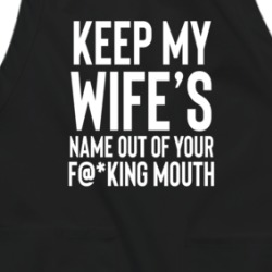 Keep My Wife's Name Out Of Your Fn Mouth Apron 39239164