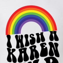 I Wish A Karen Would Rainbow T Shirt 39254934